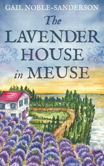 The Lavender House in Meuse - Gail Noble-Sanderson