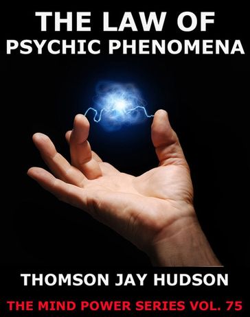 The Law Of Psychic Phenomena - Thomas Jay Hudson