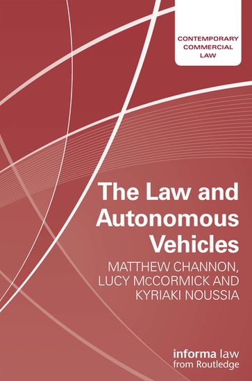 The Law and Autonomous Vehicles - Matthew Channon - Lucy McCormick - Kyriaki Noussia