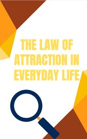 The Law of Attraction in everyday life