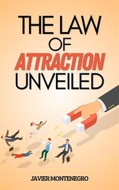 The Law of Attraction Unveiled