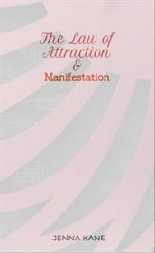 The Law of Attraction and Manifestation