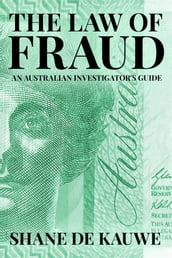 The Law of Fraud: An Australian Investigator s Guide
