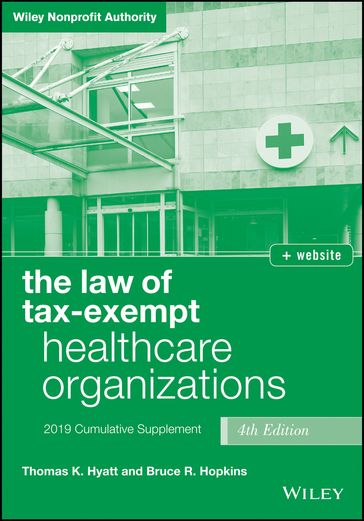 The Law of Tax-Exempt Healthcare Organizations, + website - Thomas K. Hyatt - Bruce R. Hopkins