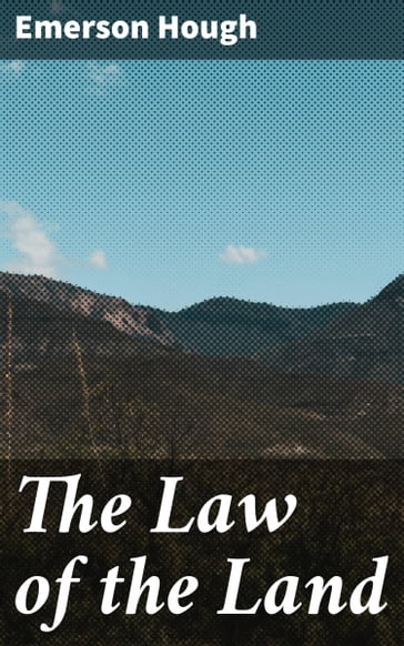 The Law of the Land - Emerson Hough