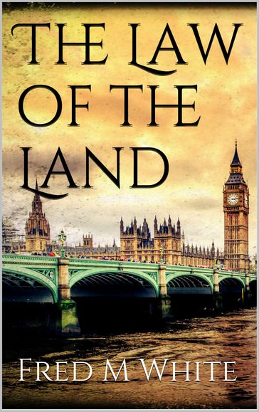 The Law of the Land - Fred M White