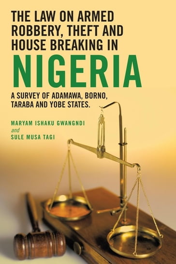 The Law on Armed Robbery, Theft and House Breaking in Nigeria - Ishaku Gwangndi - Sule Musa Tagi