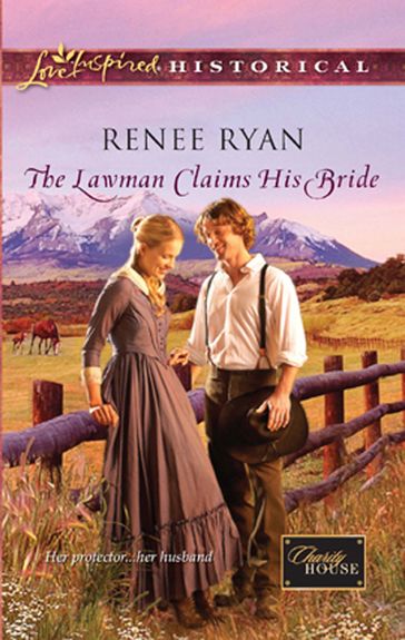 The Lawman Claims His Bride (Charity House, Book 4) (Mills & Boon Love Inspired) - Renee Ryan