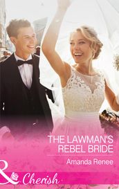 The Lawman s Rebel Bride (Mills & Boon Cherish) (Saddle Ridge, Montana, Book 1)