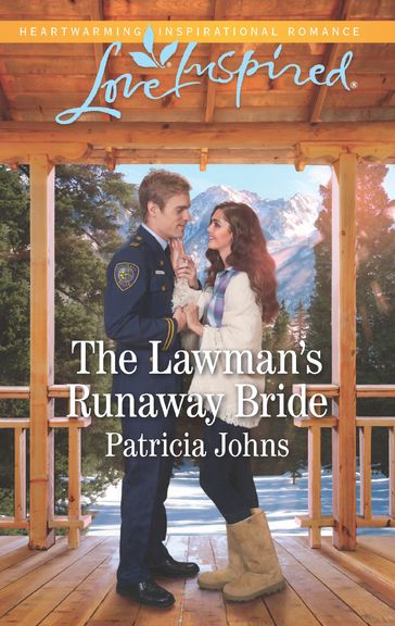 The Lawman's Runaway Bride (Mills & Boon Love Inspired) (Comfort Creek Lawmen, Book 2) - Patricia Johns