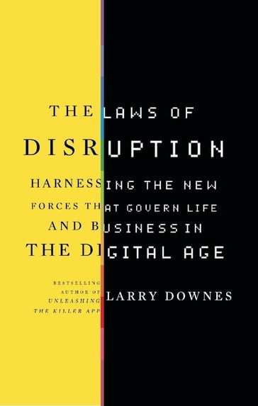 The Laws of Disruption - Larry Downes