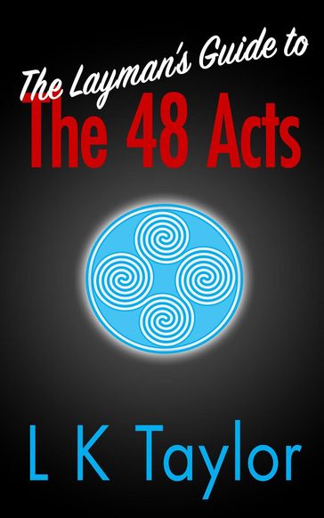 The Layman's Guide to the 48 Acts - L K Taylor