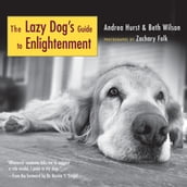 The Lazy Dog s Guide to Enlightenment