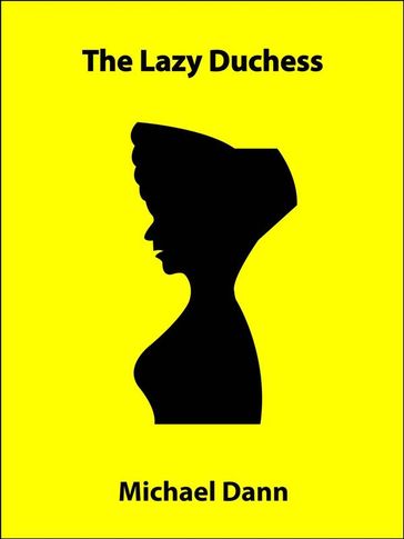 The Lazy Duchess (a short story) - Michael Dann