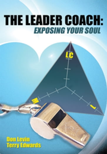 The Leader Coach: Exposing Your Soul - Don Levin - Terry Edwards