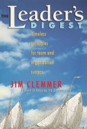 The Leader s Digest: Timeless Principles for Team and Organization Success