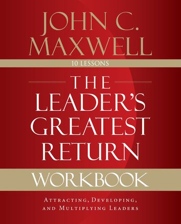 The Leader's Greatest Return Workbook - John C. Maxwell