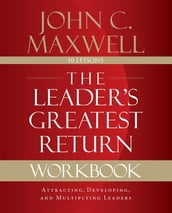 The Leader s Greatest Return Workbook