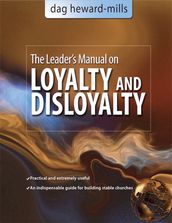 The Leader s Manual on Loyalty and Disloyalty