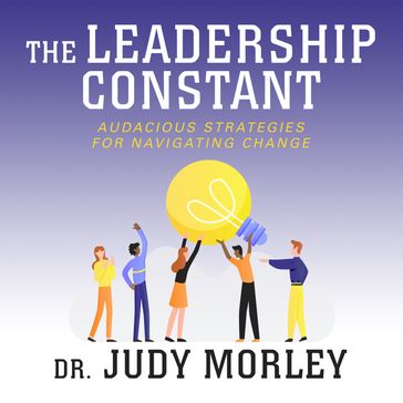 The Leadership Constant - Dr. Judy Morley