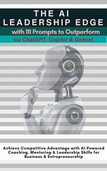 The AI Leadership Edge via ChatGPT, Copilot & Gemini with 111 Prompts to Outperform - Mauricio Vasquez - Mindscape Artwork Publishing
