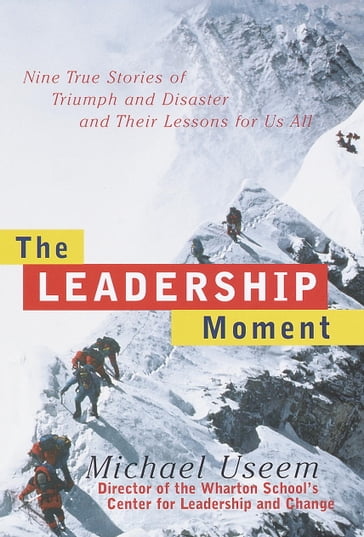 The Leadership Moment - Michael Useem