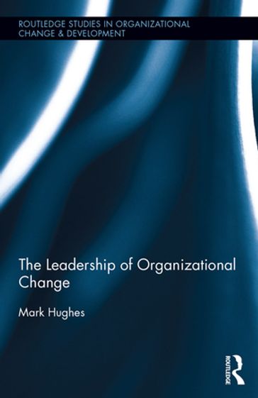 The Leadership of Organizational Change - Mark Hughes