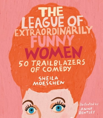 The League of Extraordinarily Funny Women - Sheila Moeschen