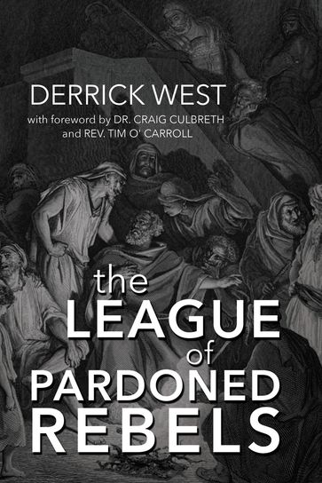 The League of Pardoned Rebels - Derrick West