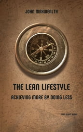 The Lean Lifestyle - Achieving More by Doing Less