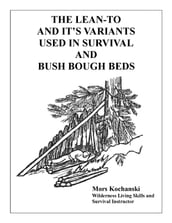 The Lean-To and It s Variants Used in Survival and Bush Bough Beds