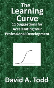 The Learning Curve: 11 Suggestions for Accelerating Your Professional Development