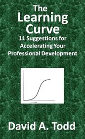 The Learning Curve: 11 Suggestions for Accelerating Your Professional Development
