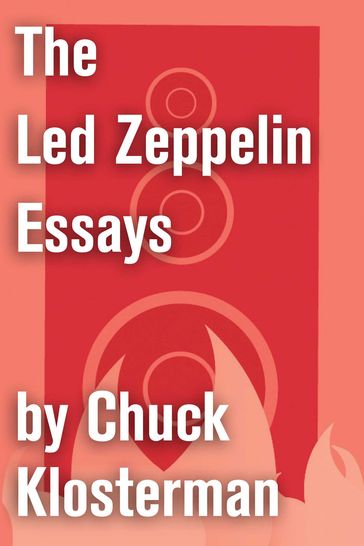 The Led Zeppelin Essays - Chuck Klosterman