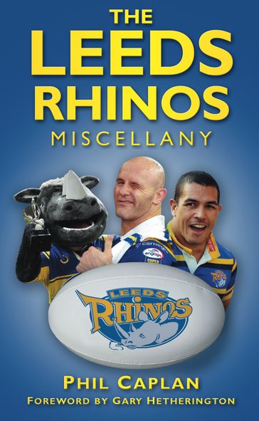 The Leeds Rhinos Miscellany - Phil Caplan