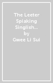 The Leeter Spiaking Singlish Book 2: IDIOMS