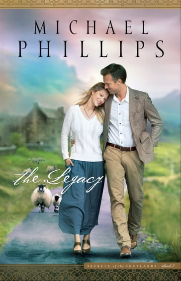 The Legacy (Secrets of the Shetlands Book #3) - Michael Phillips