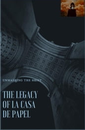 The Legacy of La Casa de Papel_ Unmasking the Heist