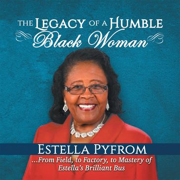 The Legacy of a Humble Black Woman - Estella Pyfrom