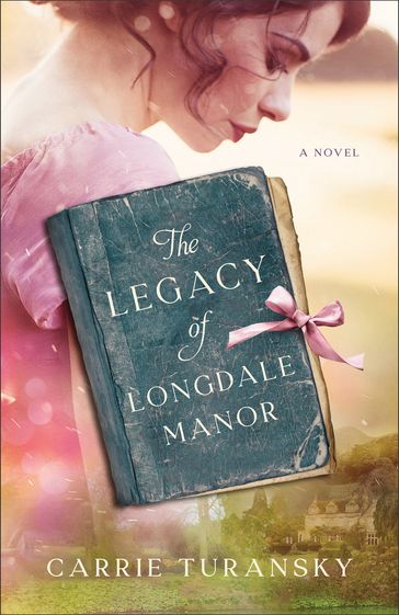 The Legacy of Longdale Manor - Carrie Turansky