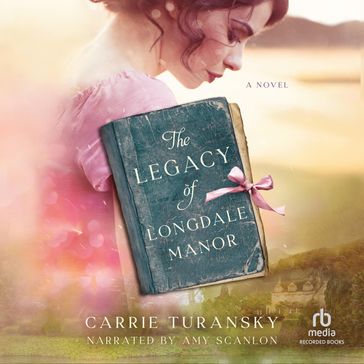 The Legacy of Longdale Manor - Carrie Turansky