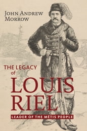 The Legacy of Louis Riel