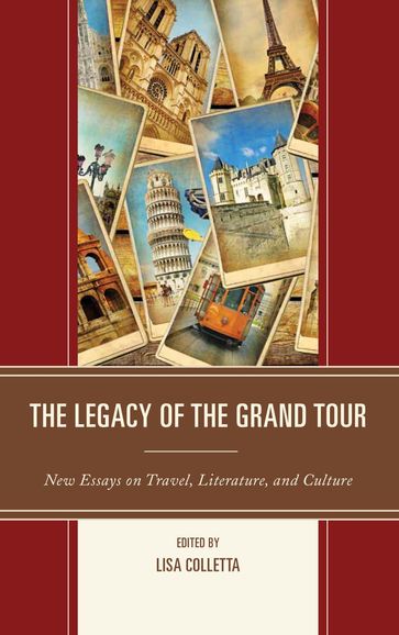 The Legacy of the Grand Tour - James Buzard - Chloe Chard - Clare Elizabeth Hornsby - Laura Olcelli - Shannon Russell - Nicholas Stanley-Price - Judy Suh - Andrew R. H. Thompson