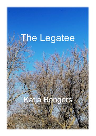 The Legatee - Katja Bongers