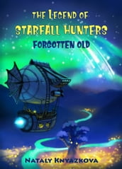 The Legend Of Starfall Hunters. Forgotten Old