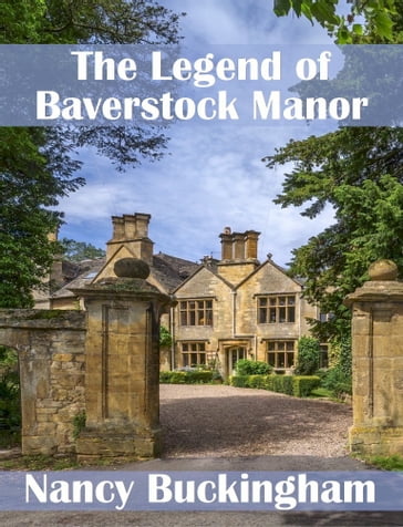 The Legend of Baverstock Manor - Nancy Buckingham