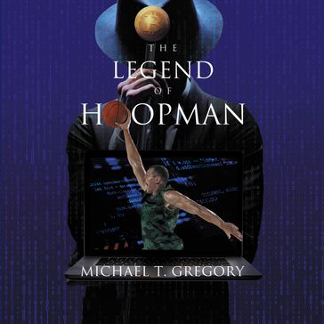 The Legend of Hoopman - Michael T. Gregory