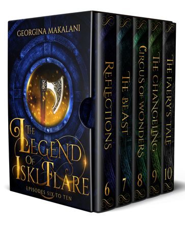 The Legend of Iski Flare: Episodes Six to Ten - Georgina Makalani