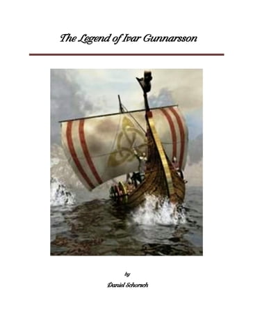 The Legend of Ivar Gunnarsson, Second Edition - Daniel Schorsch
