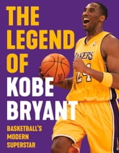 The Legend of Kobe Bryant